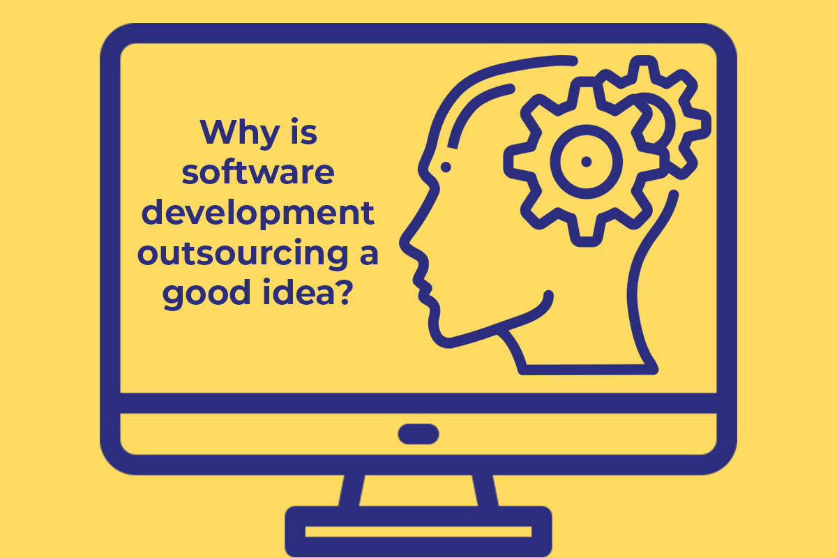 Why is software development outsourcing a good idea?
