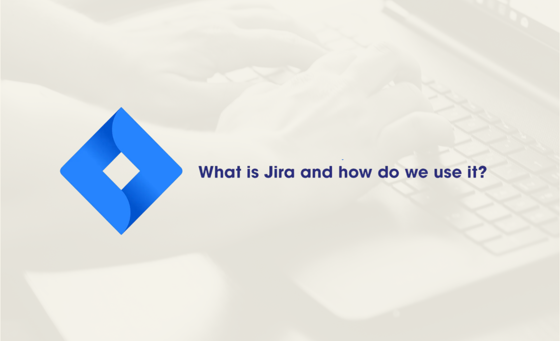 What is Jira and how do we use it?