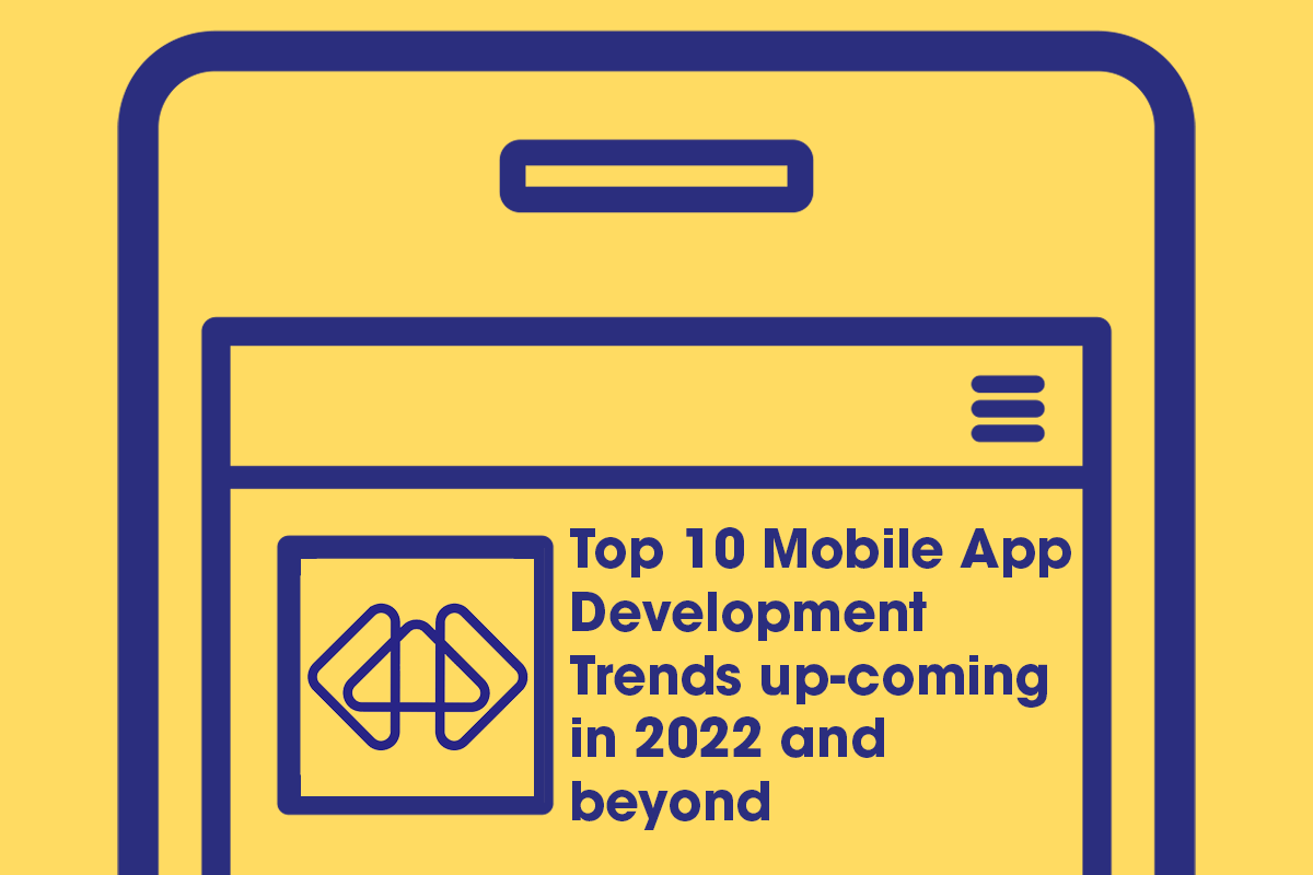 Top 10 Mobile App Development Trends up-coming in 2022 and beyond